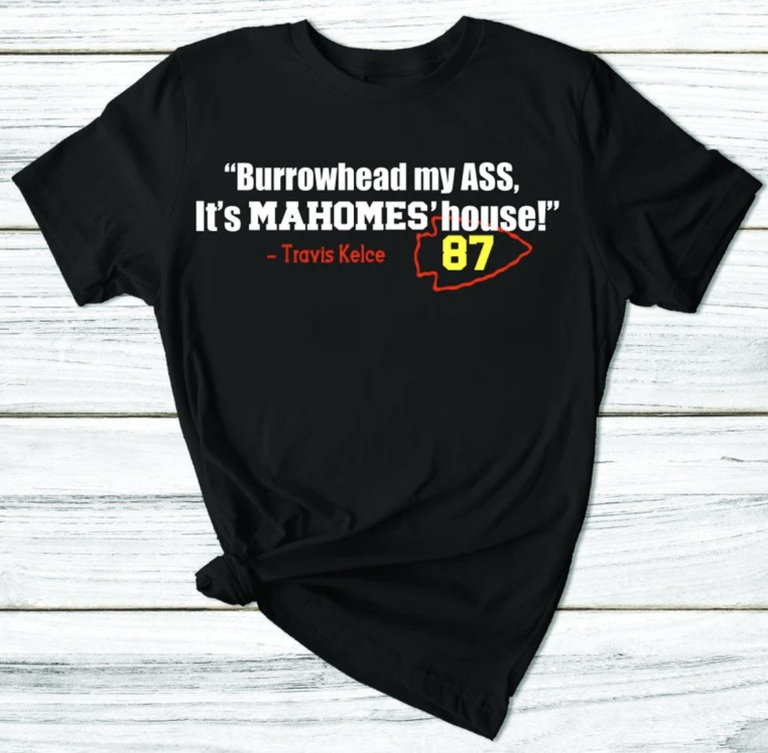 Travis Kelce Burrowhead My Ass It S Mahomes House T Shirt Breaktshirt