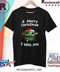 Baby Yoda A Merry Christmas I Wish You Tee Shirt