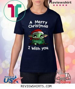Baby Yoda A Merry Christmas I Wish You Tee Shirt