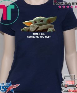 Baby Yoda Cute I am Adore me you must Tee Shirt Xmas 2020
