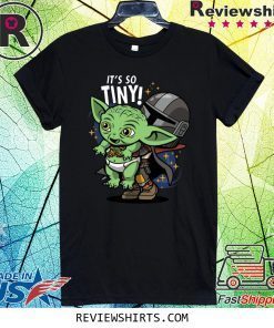 Baby Yoda Its So Tiny The The Mandalorian Bounty Hunter Tee Shirt