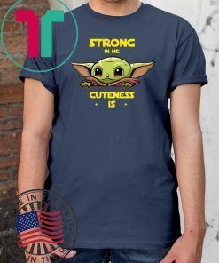 Baby Yoda strong in me cuteness is shirt Xmas 2020