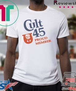 Cult 45 Proud Member Donald Trump Shirts