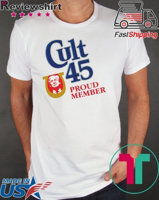 Cult 45 Proud Member Trump Cool Gift T-Shirt