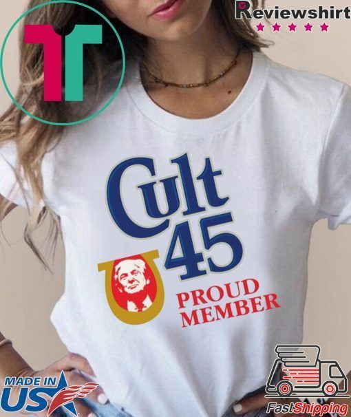 Cult 45 Proud Member Donald Trump Classic Shirt