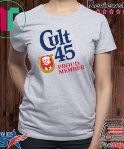 Cult 45 Proud Member Trump 2020 Shirt