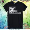 Official Danny DeVito I Stand With Planned Parenthood T-Shirt