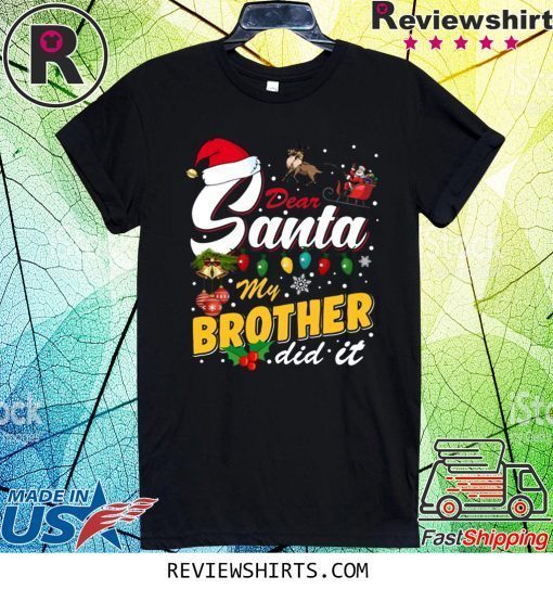 Dear Santa My Brother Did It Christmas Tee Shirt