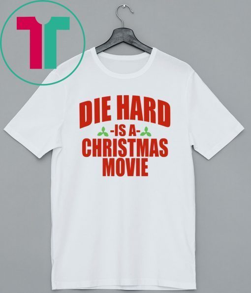 Die Hard Is A Christmas Movie T-Shirt