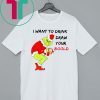 Grinch Santa I want to drink draw your blood Christmas 2020 T-Shirt