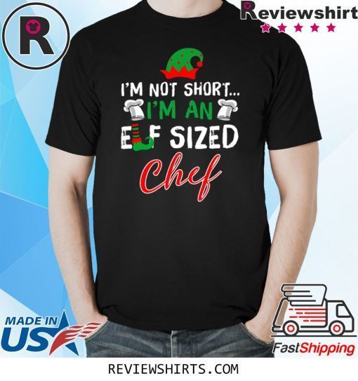 I’m Not Short I’m An Elf Sized Chef T-Shirt