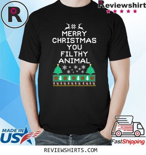 Merry Christmas you filthy animal funny ugly Christmas Xmas T-Shirt