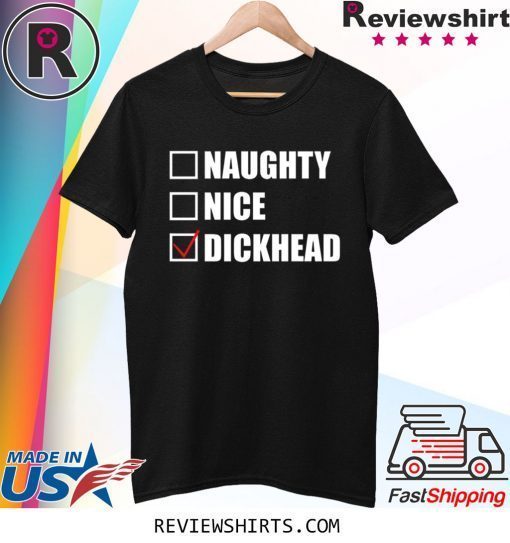 Naughty nice Dickhead Tee Shirt
