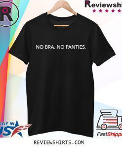 No bra no panties t-shirt