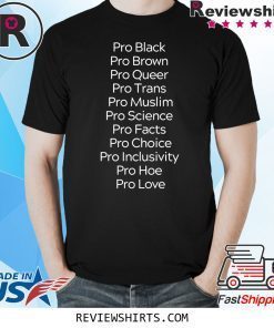 Pro Black Pro Brown Pro Queer Pro Trans Pro Muslim T-Shirt