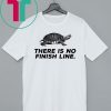 There Is No Finish Line T-Shirt