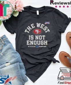 49ers The West Is Not Enough Gift T-Shirts