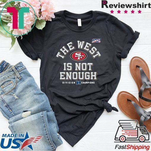 49ers The West Is Not Enough Gift T-Shirts