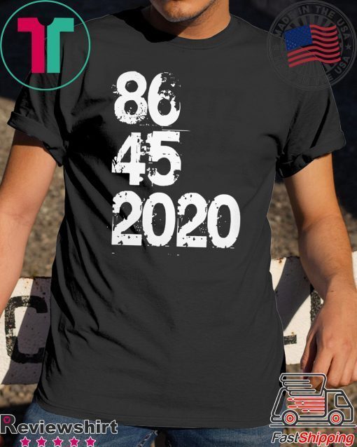 86 45 2020 Anti Trump Gift T-Shirt