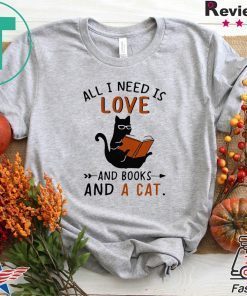 All I Need I Love And Books And A Cat Reading Cat Gift T-Shirts