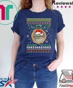 All I Want For Christmas Is Baby Yoda Ugly Christmas Shirts