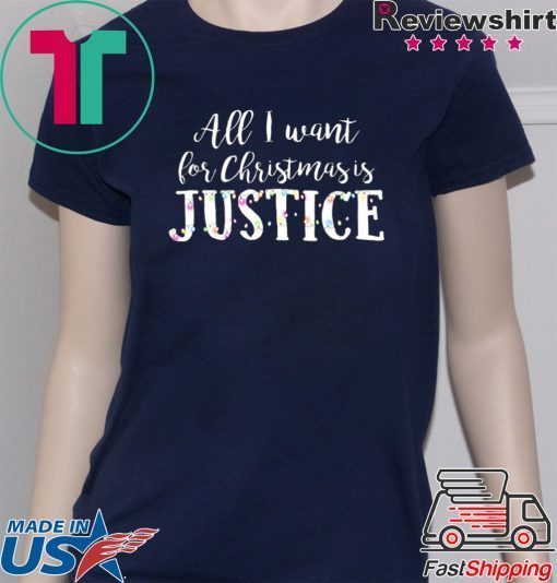 All I want for Christmas is Justice Tee Shirt