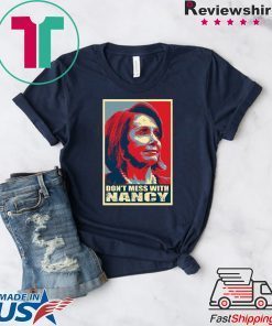 Anti Trump Don't Mess with Nancy Pelosi Sweatshirt
