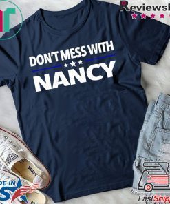 Anti Trump Don't Mess with Nancy Pelosi T-Shirt