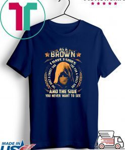 Assassin As a Brown i have 3 sides and the side you never want to see Gift T-Shirt