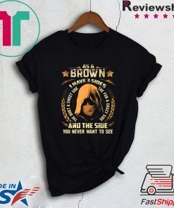 Assassin As a Brown i have 3 sides and the side you never want to see Gift T-Shirt