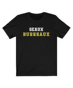 BOGO Sale on Now! Geaux Burreaux Shirt - Jeaux Burreaux - Tigers Football Fan Gift T-Shirt