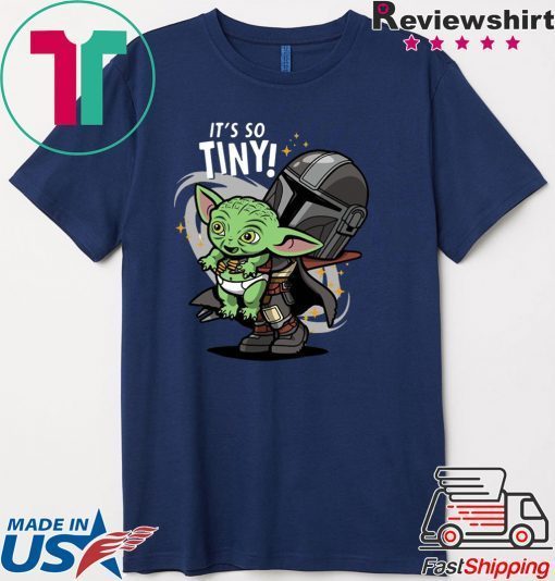 Baby Yoda It’s So Tiny The The Mandalorian Bounty Hunter Funny Tee Shirt