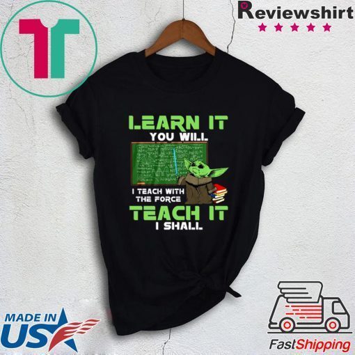 Baby Yoda Learn It You Will Teach It I Shall Gift T-Shirt