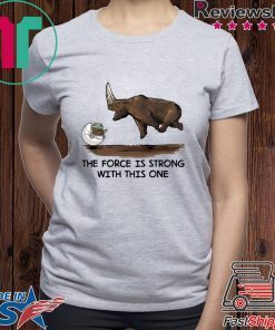 Baby Yoda and Rhino the force is strong with this one Gift T-Shirt
