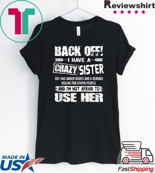 Back Off I Have A Crazy Sister Gift T-Shirt