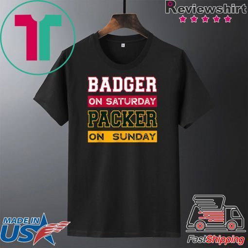 Badger on saturday packer on sunday green bay packers Gift T-Shirts