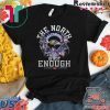 Baltimore Ravens The North Is Not Enough Division Champions Signature Gift T-Shirt