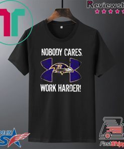 Baltimore Ravens Under Armour Nobody Cares Work Harder Gift T-Shirts