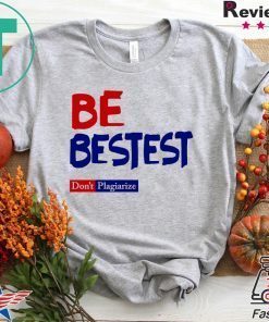 Be Best-est Don't Plagiarize Shirts