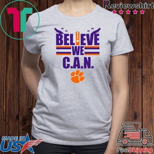 Believe We Can Clemson 2020 T-Shirts