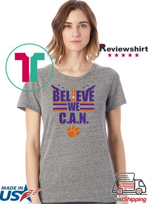 Believe We Can Clemson Tigers Gift T-Shirts