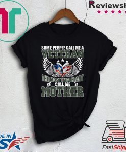 Best Gift Some People Call Me A Veteran The Best Mother Gift T-Shirt