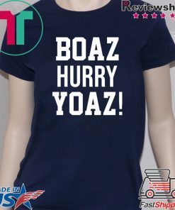 Boaz Hurry Yoaz Gift T-Shirts