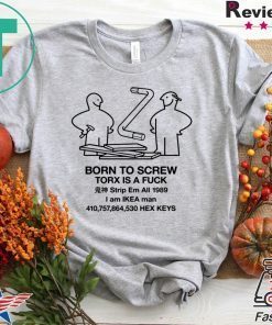 Born To Scew Torx Is A Fuck Gift T-Shirt