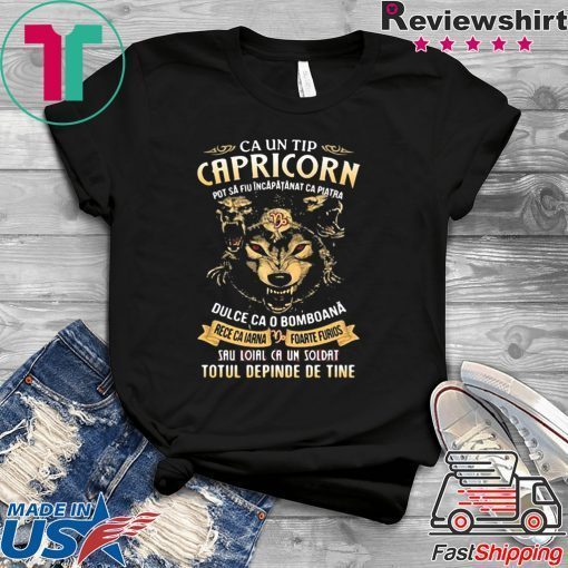 Ca un tip capricorn dulce ca o bomboana sau loial ca un soldat totul depinde de tine Gift T-Shirt