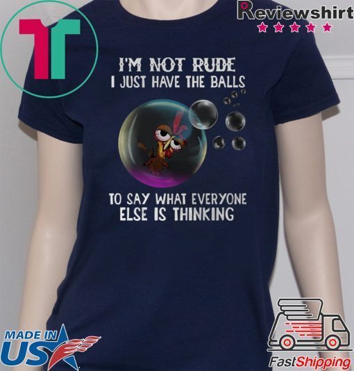 Chicken i’m not rude i just have the balls to say what everyone else is thinking Gift T-Shirts