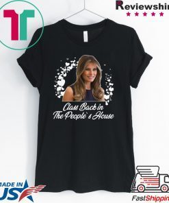 Class back in the people’s house - Melania Trump Gift T-Shirts