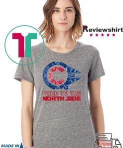 Come To The North Side Star Wars Millennium Falcon Chicago Cubs Tee Shirts