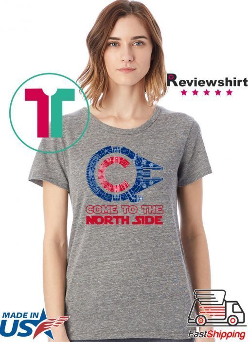 Come To The North Side Star Wars Millennium Falcon Chicago Cubs Tee Shirts