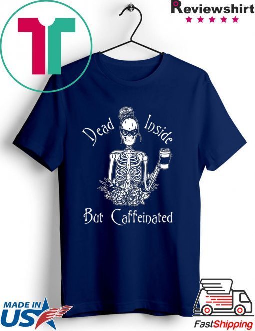 Dead Inside But Caffeinated 2020 T-Shirt